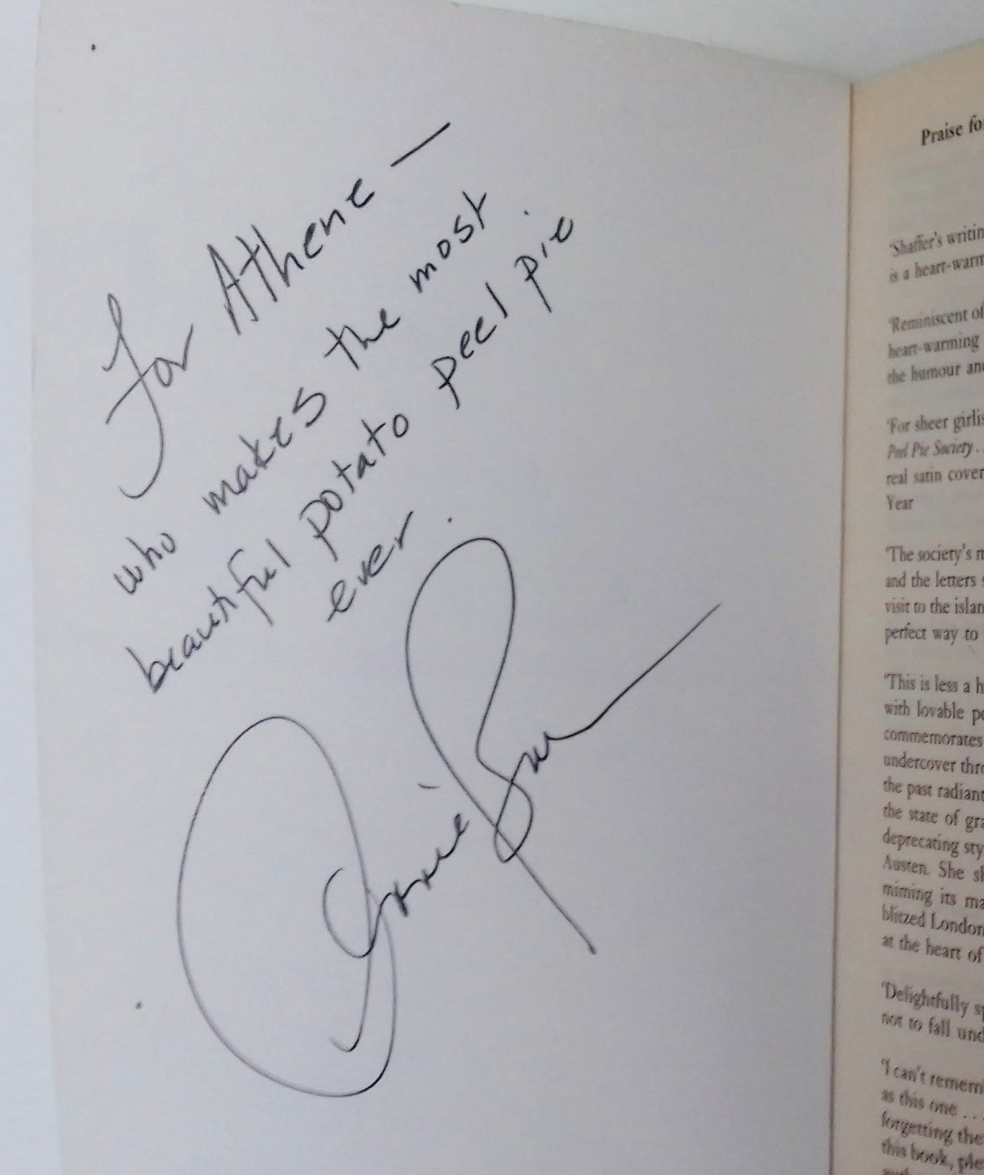 A copy of the Guernsey Literary and Potato Peel Pie Society book, signed by the author Annie Barrows. Annie has written "For Athene - who makes the most beautiful potato peel pie ever. Annie Barrows"